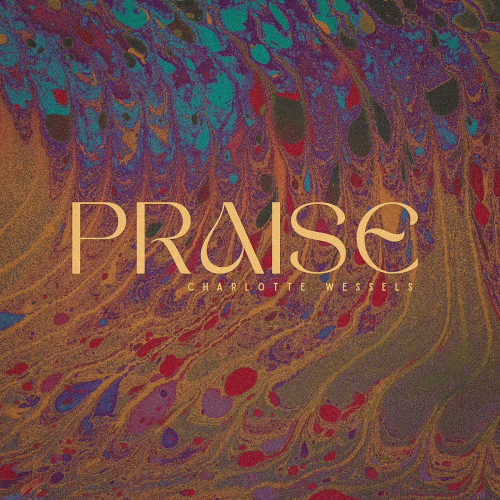 Charlotte Wessels : Praise